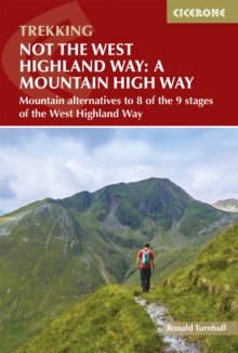 Not The West Highland Way: A Mountain High Way : Mountain Alternatives And Backpacking Ideas To Link With The West Highland Way