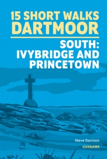 15 Short Walks on Dartmoor South - Ivybridge and Princetown