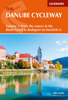 Cicerone Press The Danube Cycleway Volume 1 , EuroVelo 6 - From The Source In The Black Forest To Budapest