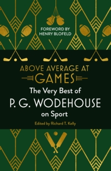 Above Average at Games : The Very Best of P.G. Wodehouse on Sport