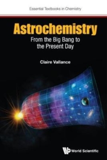 Astrochemistry: From The Big Bang To The Present Day, Hardback Book Astrochemistry: From The Big Bang To The Present Day, Hardback Book