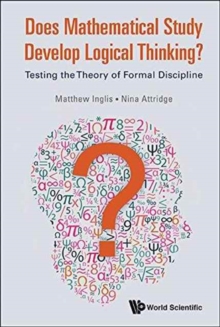 Does Mathematical Study Develop Logical Thinking?: Testing The Theory Of Formal Discipline, Hardback Book Does Mathematical Study Develop Logical Thinking?: Testing The Theory Of Formal Discipline, Hardback Book