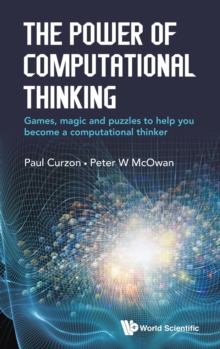 Power Of Computational Thinking, The: Games, Magic And Puzzles To Help You Become A Computational Thinker, Hardback Book Power Of Computational Thinking, The: Games, Magic And Puzzles To Help You Become A Computational Thinker, Hardback Book