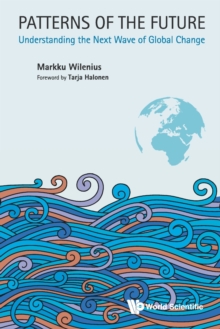 Patterns Of The Future: Understanding The Next Wave Of Global Change, Paperback / softback Book Patterns Of The Future: Understanding The Next Wave Of Global Change, Paperback / softback Book