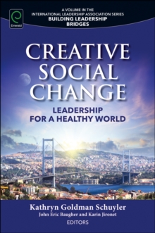 Creative Social Change : Leadership for a Healthy World, Paperback / softback Book Creative Social Change : Leadership for a Healthy World, Paperback / softback Book
