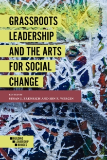 Grassroots Leadership and the Arts for Social Change, Paperback Book Grassroots Leadership and the Arts for Social Change, Paperback Book