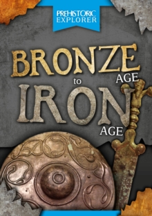BRONZE AGE TO IRON AGE, Hardback Book BRONZE AGE TO IRON AGE, Hardback Book