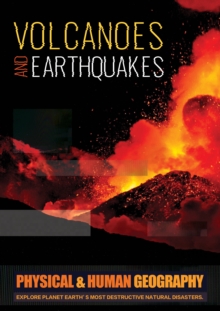 Physical and Human Geography: Volcanoes and Earthquakes : Explore Planet Earth's Most Destructive Natural Disasters, Hardback Book Physical and Human Geography: Volcanoes and Earthquakes : Explore Planet Earth's Most Destructive Natural Disasters, Hardback Book