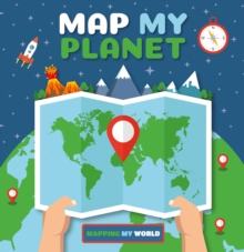 Map My Planet, Hardback Book Map My Planet, Hardback Book