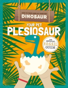 Your Pet Pleisiosaur, Hardback Book Your Pet Pleisiosaur, Hardback Book