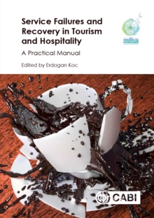 Service Failures and Recovery in Tourism and Hospitality : A Practical Manual, Hardback Book Service Failures and Recovery in Tourism and Hospitality : A Practical Manual, Hardback Book
