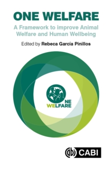 One Welfare : A Framework to Improve Animal Welfare and Human Well-being, Hardback Book One Welfare : A Framework to Improve Animal Welfare and Human Well-being, Hardback Book