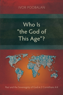 Who Is "the God of This Age"? : Paul and the Sovereignty of God in 2 Corinthians 4:4