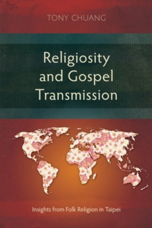 Religiosity and Gospel Transmission : Insights from Folk Religion in Taipei