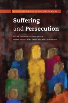 Suffering and Persecution : Rethinking Church in the 21st Century