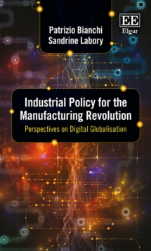 Industrial Policy for the Manufacturing Revolution : Perspectives on Digital Globalisation