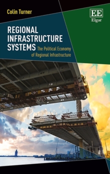 Regional Infrastructure Systems : The Political Economy of Regional Infrastructure