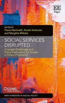 Social Services Disrupted : Changes, Challenges and Policy Implications for Europe in Times of Austerity