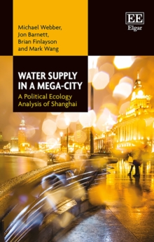 Water Supply in a Mega-City : A Political Ecology Analysis of Shanghai