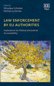 Law Enforcement by EU Authorities : Implications for Political and Judicial Accountability