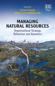 Managing Natural Resources : Organizational Strategy, Behaviour and Dynamics