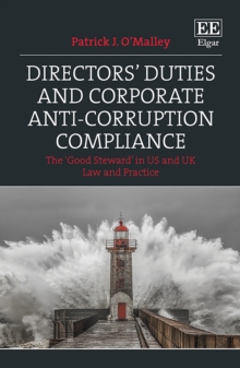 Directors' Duties and Corporate Anti-Corruption Compliance : The 'Good Steward' in US and UK Law and Practice