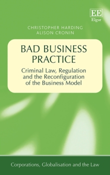 Bad Business Practice : Criminal Law, Regulation and the Reconfiguration of the Business Model