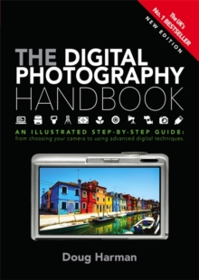 The Digital Photography Handbook : An Illustrated Step-by-step Guide, Paperback / softback Book The Digital Photography Handbook : An Illustrated Step-by-step Guide, Paperback / softback Book