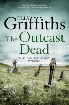 The Outcast Dead : The Dr Ruth Galloway Mysteries 6