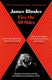 Fire on All Sides : Insanity, insomnia and the incredible inconvenience of life