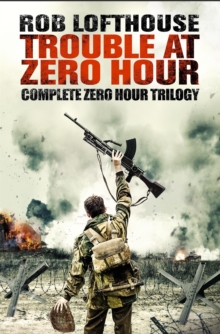 Trouble at Zero Hour : Complete Zero Hour Trilogy, Paperback / softback Book Trouble at Zero Hour : Complete Zero Hour Trilogy, Paperback / softback Book