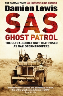 SAS Ghost Patrol : The Ultra-Secret Unit That Posed As Nazi Stormtroopers