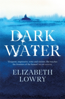 Dark Water : Longlisted for the Walter Scott Prize for Historical Fiction