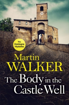 The Body in the Castle Well : Bruno investigates as France's dark past reaches out to claim a new victim