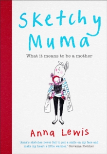 Sketchy Muma : What it Means to be a Mother, Hardback Book Sketchy Muma : What it Means to be a Mother, Hardback Book