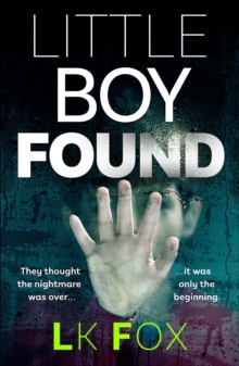 Little Boy Found : A Psychological Thriller Unlike Anything You've Read Before!