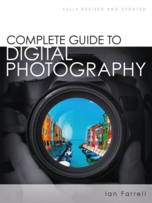 Complete Guide to Digital Photography, Paperback / softback Book Complete Guide to Digital Photography, Paperback / softback Book