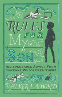 Rules for My Son : Indispensable Advice From Someone Who's Been There, Hardback Book Rules for My Son : Indispensable Advice From Someone Who's Been There, Hardback Book