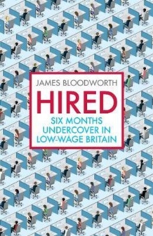 Hired : Six Months Undercover in Low-Wage Britain, Paperback / softback Book Hired : Six Months Undercover in Low-Wage Britain, Paperback / softback Book