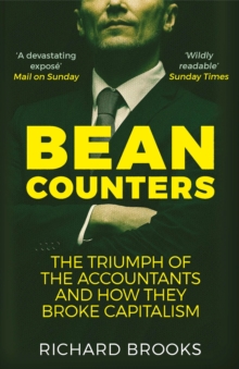 Bean Counters : The Triumph of the Accountants and How They Broke Capitalism