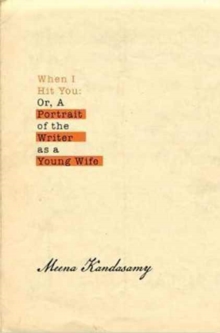 When I Hit You : Or, A Portrait of the Writer as a Young Wife, Hardback Book When I Hit You : Or, A Portrait of the Writer as a Young Wife, Hardback Book