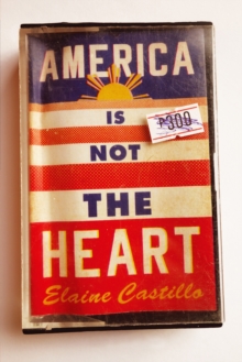 America Is Not the Heart, Hardback Book America Is Not the Heart, Hardback Book