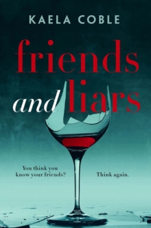 Friends and Liars : A thrilling, page-turning tale of small-town deceits, Paperback Book Friends and Liars : A thrilling, page-turning tale of small-town deceits, Paperback Book