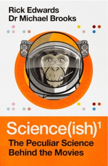 Science(ish) : The Peculiar Science Behind the Movies, Hardback Book Science(ish) : The Peculiar Science Behind the Movies, Hardback Book