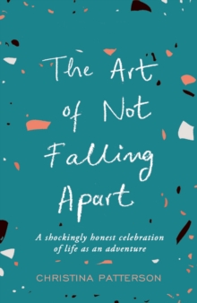 The Art of Not Falling Apart, Paperback / softback Book The Art of Not Falling Apart, Paperback / softback Book
