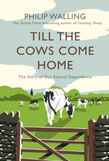 Till The Cows Come Home : The Story Of Our Eternal Dependence