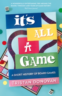 It's All A Game : A Short History Of Board Games