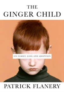 The Ginger Child : On Family, Loss and Adoption, Hardback Book The Ginger Child : On Family, Loss and Adoption, Hardback Book