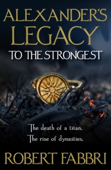 Alexander's Legacy: To The Strongest, Hardback Book Alexander's Legacy: To The Strongest, Hardback Book