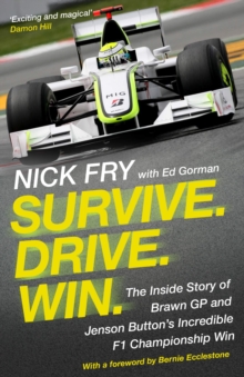 Survive. Drive. Win. : The Inside Story of Brawn GP and Jenson Button's Incredible F1 Championship Win